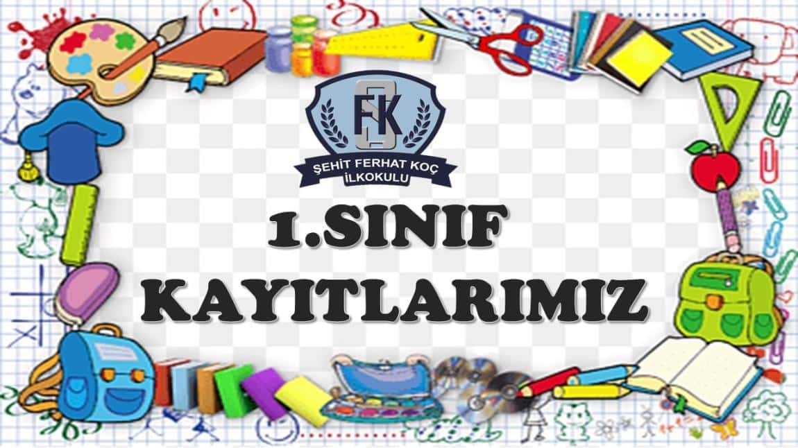 2024-2025 EĞİTİM ÖĞRETİM YILI 1.SINIF KAYITLARIMIZ