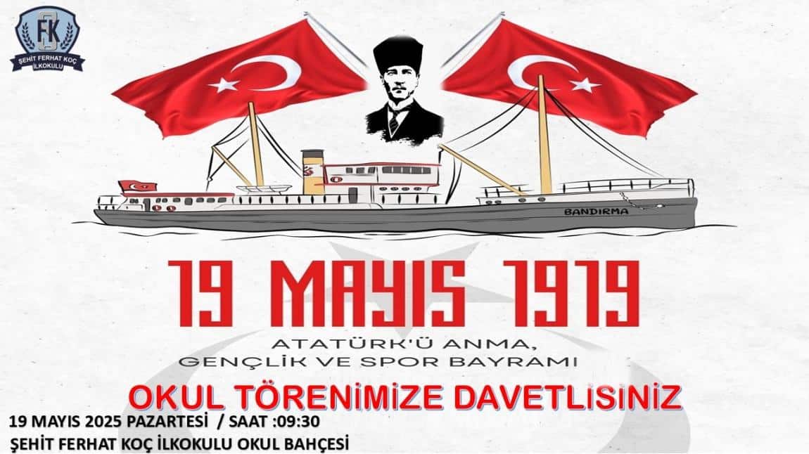 19 MAYIS ATATÜRK'Ü ANMA GENÇLİK VE SPOR  BAYARAMI OKUL TÖRENİMİZE BEKLİYORUZ